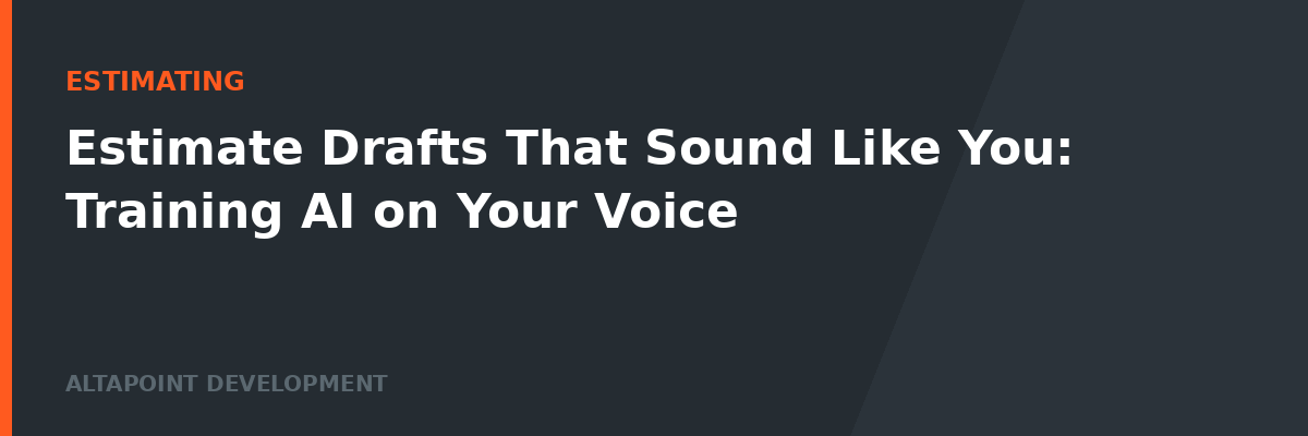 Estimate Drafts That Sound Like You: Training AI on Your Voice