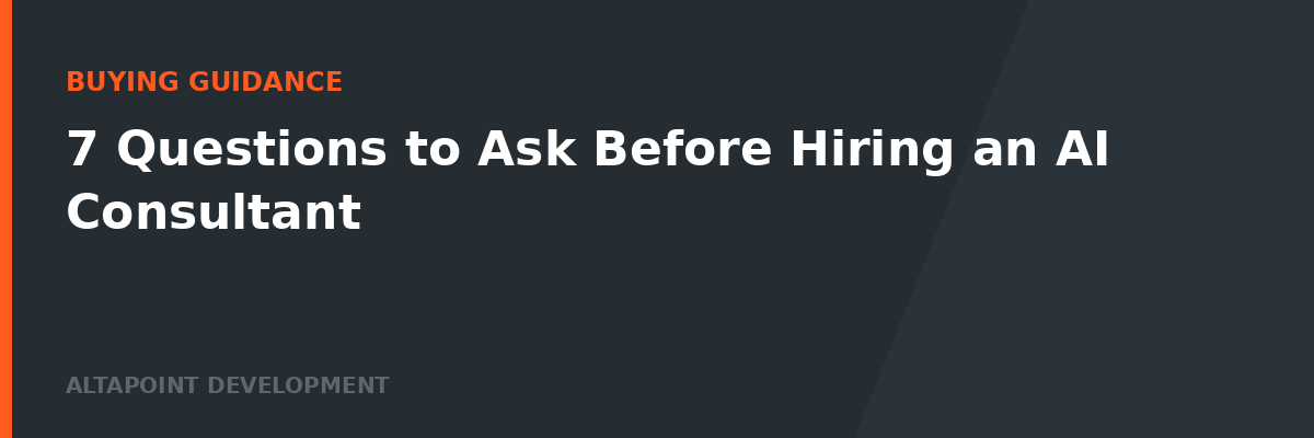 7 Questions to Ask Before Hiring an AI Consultant