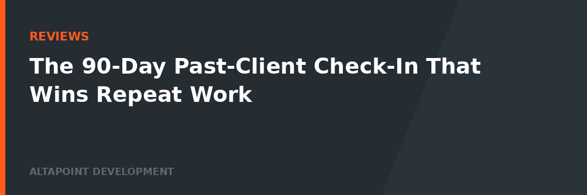 The 90-Day Past-Client Check-In That Wins Repeat Work