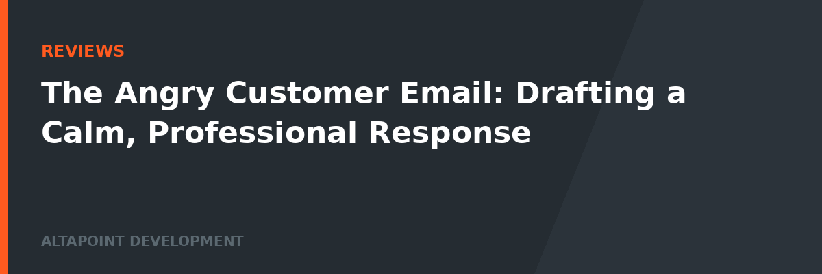 The Angry Customer Email: Drafting a Calm, Professional Response