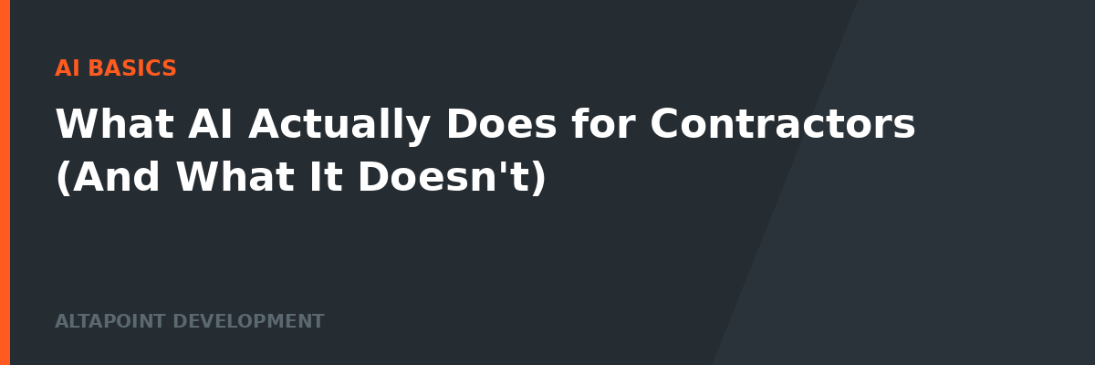 What AI Actually Does for Contractors (And What It Doesn't)